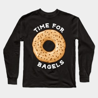 Time For Bagels Long Sleeve T-Shirt